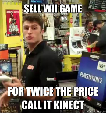 sell wii game  for twice the price call it kinect - sell wii game  for twice the price call it kinect  Game store worker