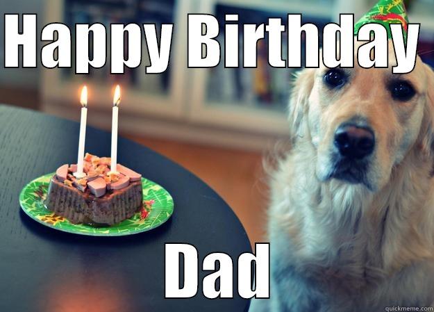 Dads birthday - HAPPY BIRTHDAY   DAD Sad Birthday Dog