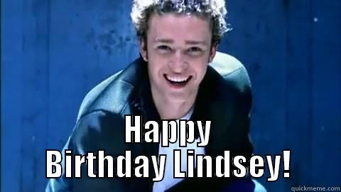 whatever just give it to me -  HAPPY BIRTHDAY LINDSEY! Misc