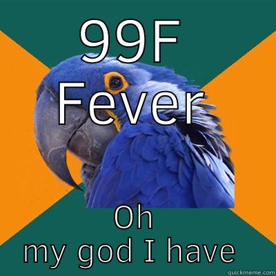 99F FEVER OH MY GOD I HAVE EBOLA Paranoid Parrot