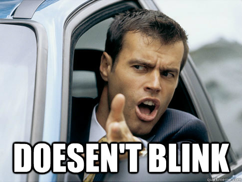  Doesen't blink  Asshole driver