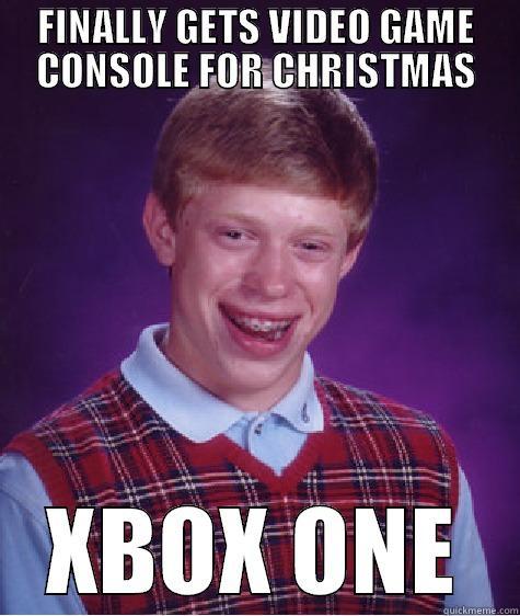 FINALLY GETS VIDEO GAME CONSOLE FOR CHRISTMAS XBOX ONE Bad Luck Brian