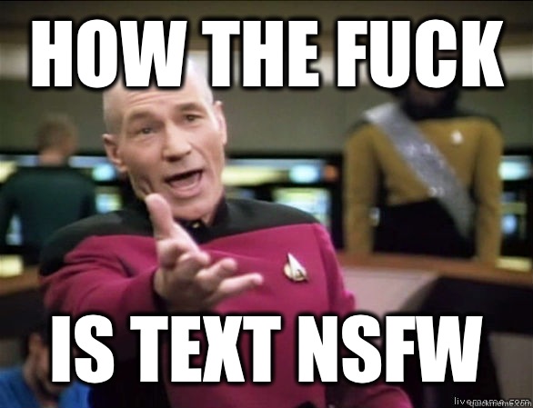 How the fuck Is text nsfw  Annoyed Picard HD