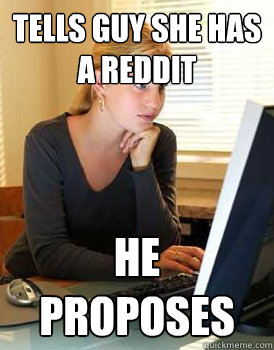 tells guy she has a reddit he proposes  Girl Computer Science Major