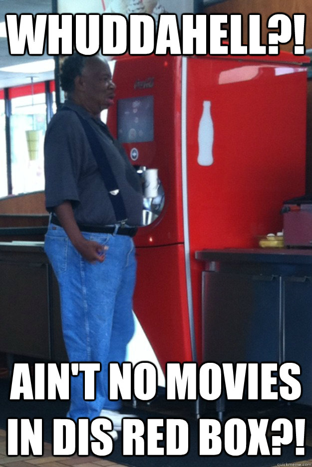 whuddahell?! ain't no movies in dis red box?! - whuddahell?! ain't no movies in dis red box?!  confused red box patron