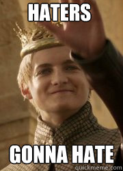 Haters Gonna hate  Joffrey