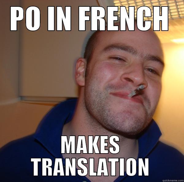 PO IN FRENCH MAKES TRANSLATION Good Guy Greg 