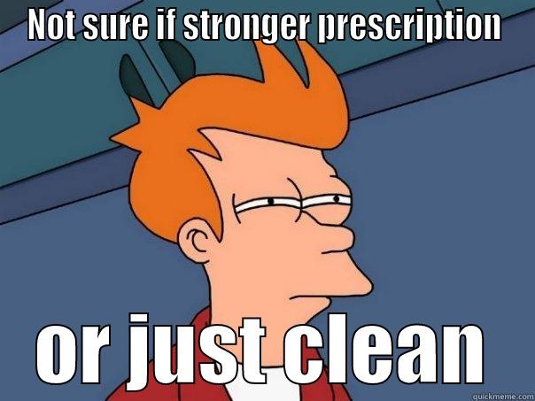 NOT SURE IF STRONGER PRESCRIPTION OR JUST CLEAN Futurama Fry