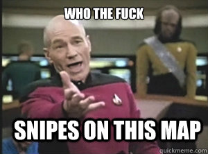 Who the fuck snipes on this map  Annoyed Picard