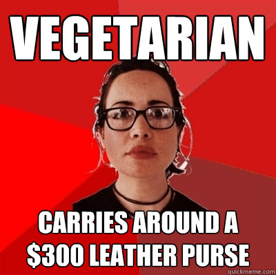 Vegetarian carries around a $300 leather purse  Liberal Douche Garofalo