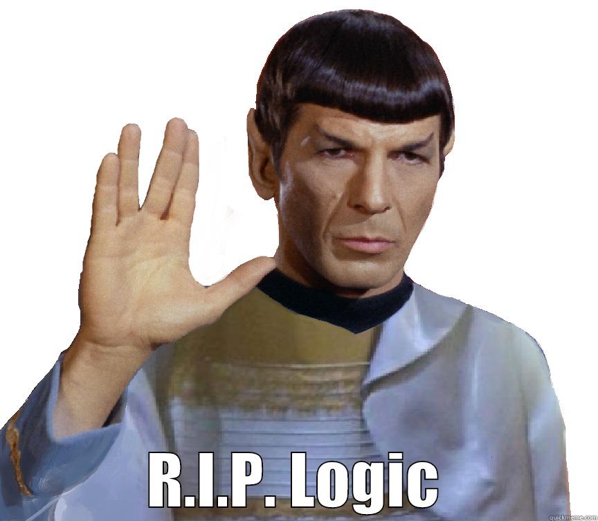 RIP Logic - quickmeme RIP Logic - quickmeme