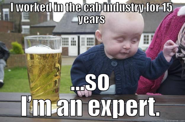 I WORKED IN THE CAB INDUSTRY FOR 15 YEARS ...SO I’M AN EXPERT. drunk baby