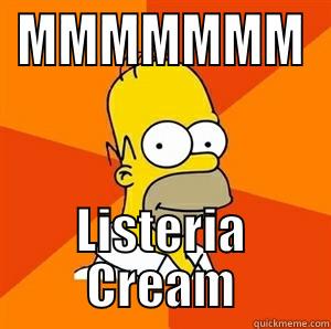 MMMMMMM LISTERIA CREAM Advice Homer