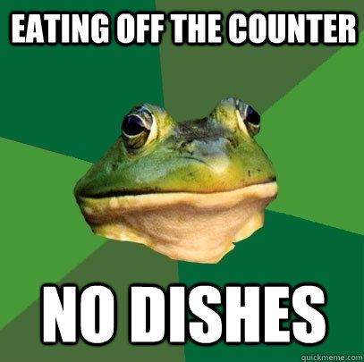 Eating off the counter no dishes  Foul Bachelor Frog