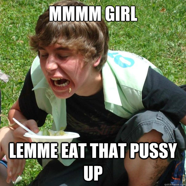 Mmmm Girl Lemme Eat That Pussy Up Mmmm Girl Lemme Eat That Pussy Up