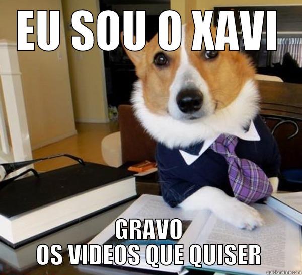 EU SOU O XAVI GRAVO OS VIDEOS QUE QUISER Lawyer Dog