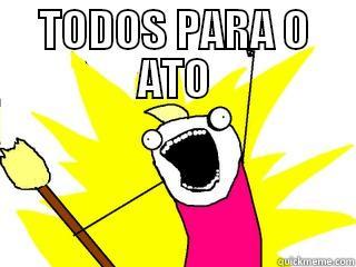 TODOS PARA O ATO  All The Things