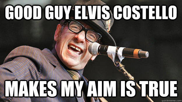 Good guy Elvis Costello Makes My aim is true - Good guy Elvis Costello Makes My aim is true  Good Guy Elvis Costello