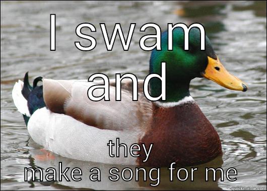I SWAM AND THEY MAKE A SONG FOR ME Actual Advice Mallard
