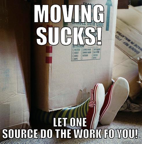 MOVING SUCKS! LET ONE SOURCE DO THE WORK FO YOU! Misc