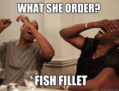 WHAT SHE ORDER? FISH FILLET  Jay-Z and Kanye West laughing