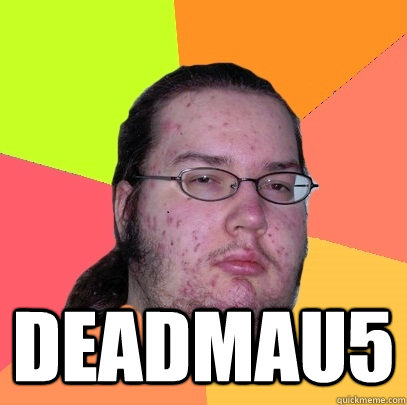   deadmau5 -   deadmau5  Butthurt Dweller