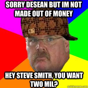 Sorry DeSean but im not made out of money  Hey Steve Smith, you want two mil?  Scumbag Andy Reid