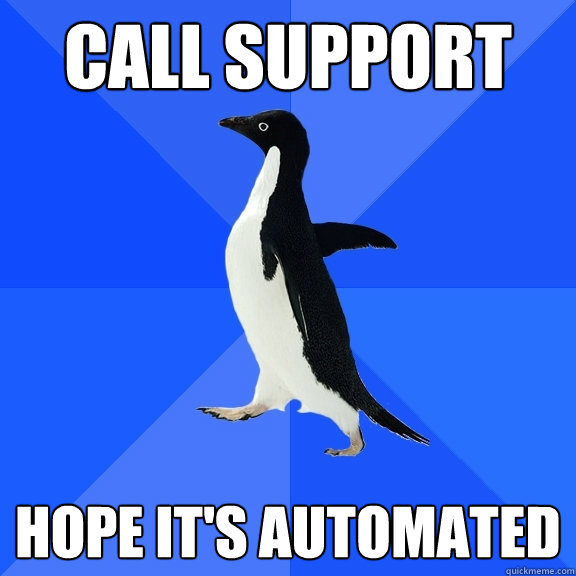 Call Support Hope It's Automated  Socially Awkward Penguin