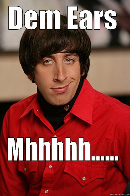 DEM EARS MHHHHH...... Pickup Line Scientist