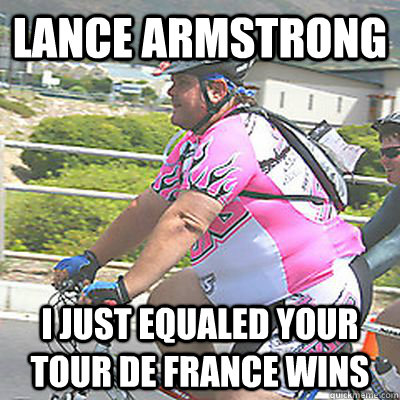 Lance armstrong I just equaled your tour de france wins  