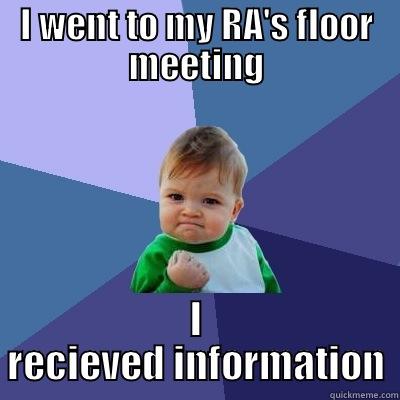 I WENT TO MY RA'S FLOOR MEETING I RECEIVED INFORMATION Success Kid