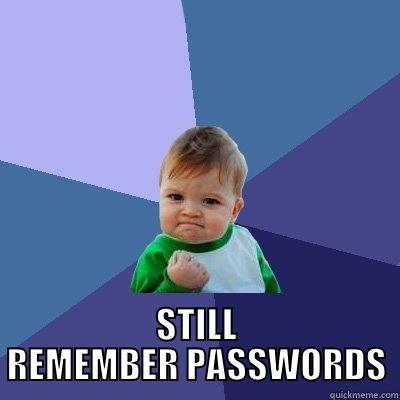  STILL REMEMBER PASSWORDS Success Kid