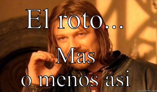EL ROTO... MAS O MENOS ASI Boromir