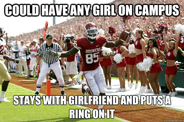 Could have any girl on campus Stays with girlfriend and puts a ring on it   Good Guy Ryan Broyles