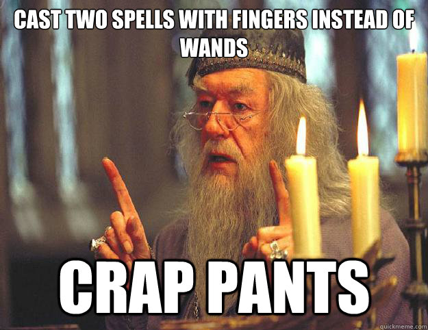 cast two spells with fingers instead of wands crap pants  Dumbledore