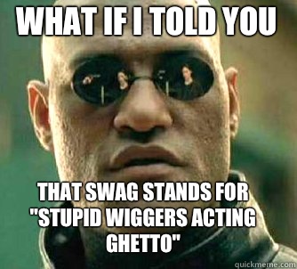 what if i told you that swag stands for 