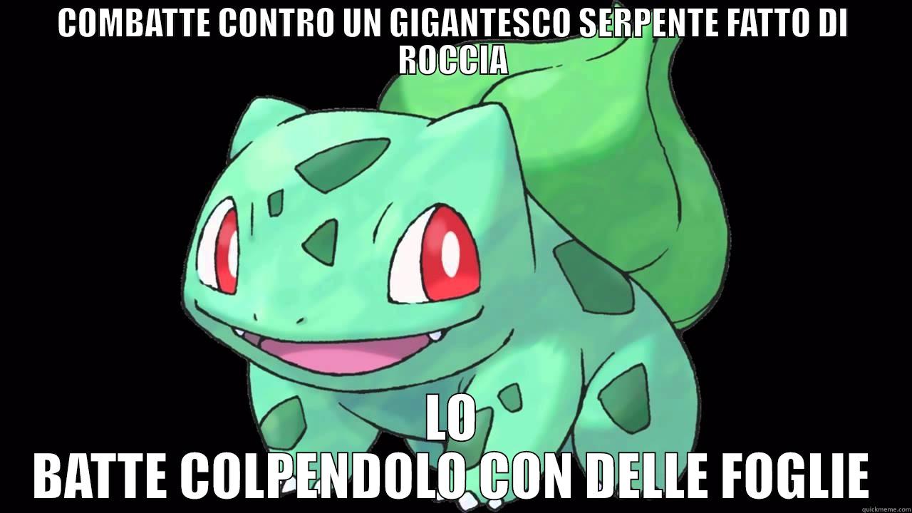 COMBATTE CONTRO UN GIGANTESCO SERPENTE FATTO DI ROCCIA LO BATTE COLPENDOLO CON DELLE FOGLIE Misc