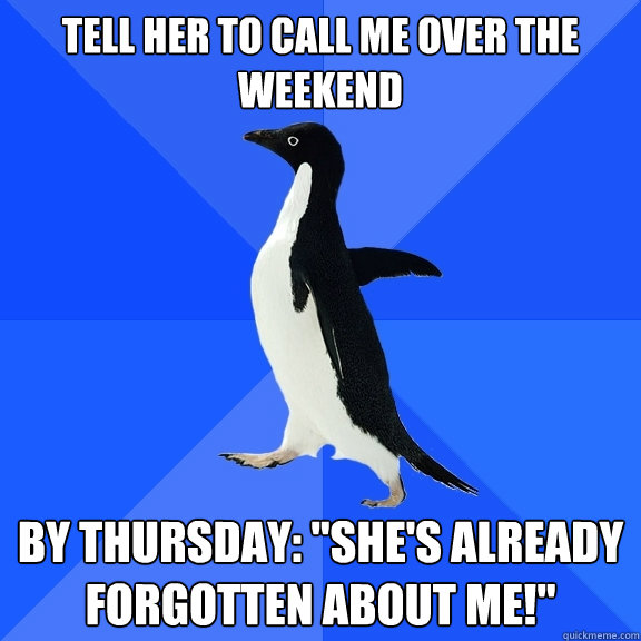 Tell her to call me over the weekend By Thursday: 