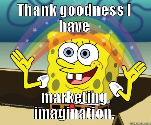 THANK GOODNESS I HAVE MARKETING IMAGINATION. Spongebob rainbow