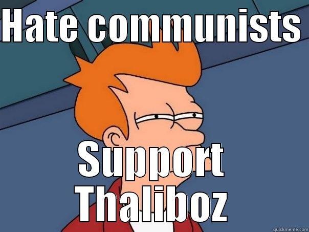 HATE COMMUNISTS  SUPPORT THALIBOZ Futurama Fry