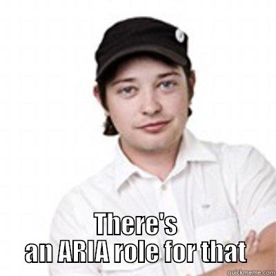 There's an ARIA role for that -  THERE'S AN ARIA ROLE FOR THAT Misc