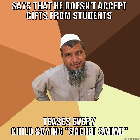 Qari sahab fact #2 - SAYS THAT HE DOESN'T ACCEPT GIFTS FROM STUDENTS TEASES EVERY CHILD SAYING 