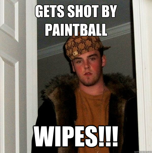 gets shot by paintball WIPES!!!  Scumbag Steve