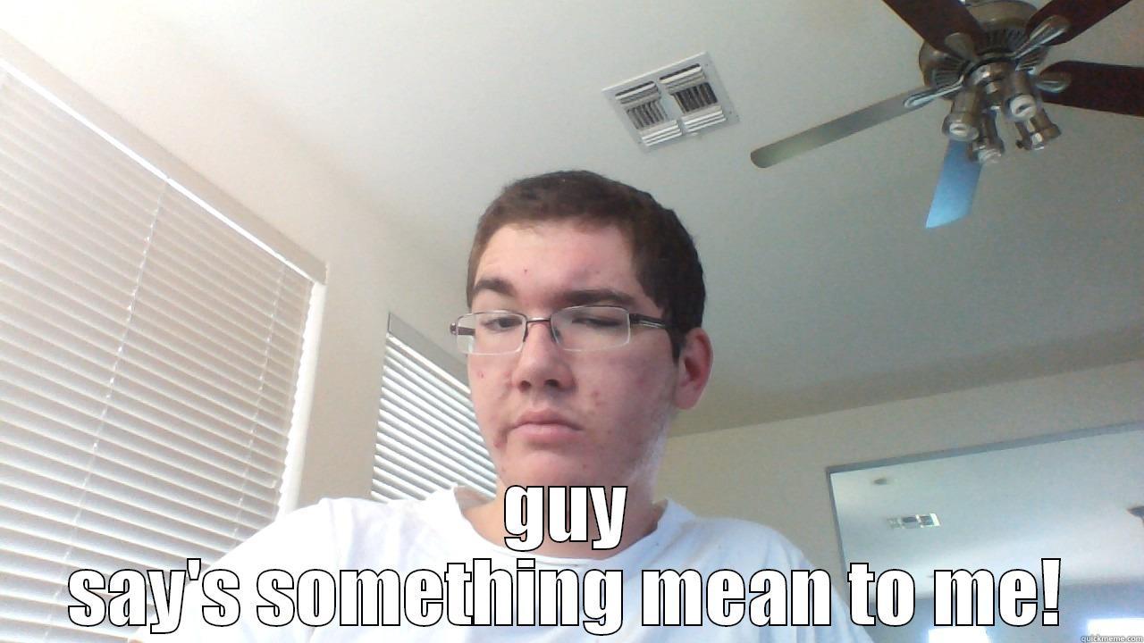  GUY SAY'S SOMETHING MEAN TO ME! Misc