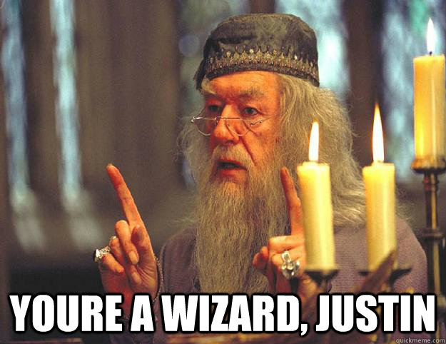  Youre a wizard, Justin  Dumbledore