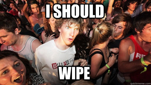 I should wipe  Sudden Clarity Clarence