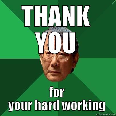 THANK YOU - THANK YOU FOR YOUR HARD WORKING High Expectations Asian Father
