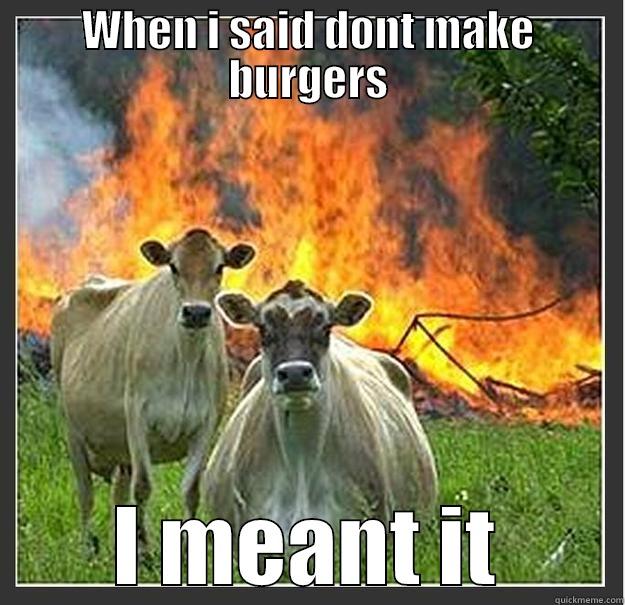 Cows be like - WHEN I SAID DONT MAKE BURGERS I MEANT IT Evil cows