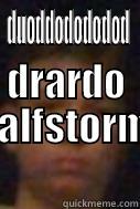 DUODDODODODOD DRARDO RALFSTORM Misc