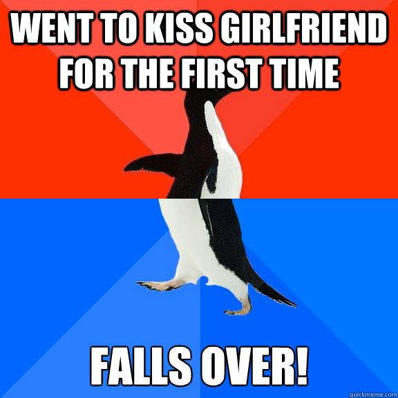 went to kiss girlfriend for the first time falls over!  Socially Awesome Awkward Penguin